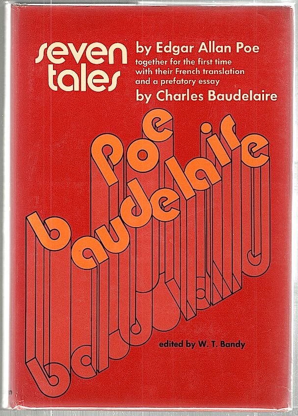Item #1536 Seven Tales by Edgar Allan Poe; With a French Translation and Prefatory Essay by Charles Baudelaire. W. T. Bandy.