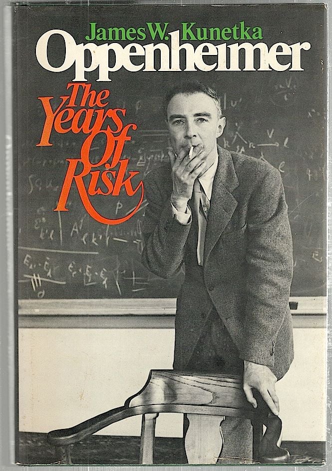 Item #1546 Oppenheimer; The Years of Risk. James W. Kunetka.