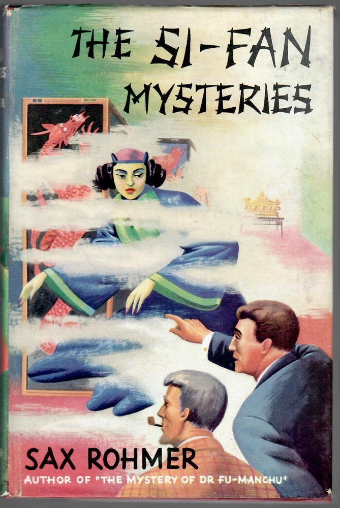 Item #15526 Si-Fan Mysteries; Being a New Phase In the Activities of Fu-Manchu, the Devil Doctor. Sax Rohmer.