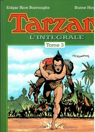 Item #15567 Tarzan L'Intégrale; Tome 3: Burne Hogarth. Edgar Rice Burroughs