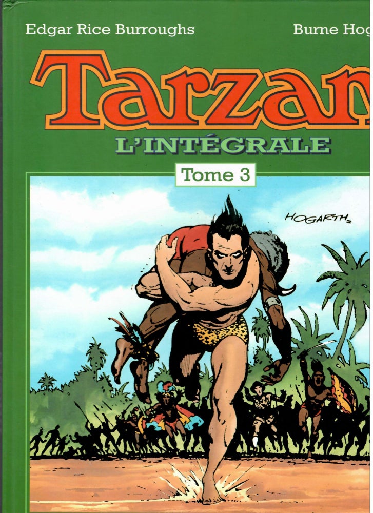 Item #15567 Tarzan L'Intégrale; Tome 3: Burne Hogarth. Edgar Rice Burroughs.