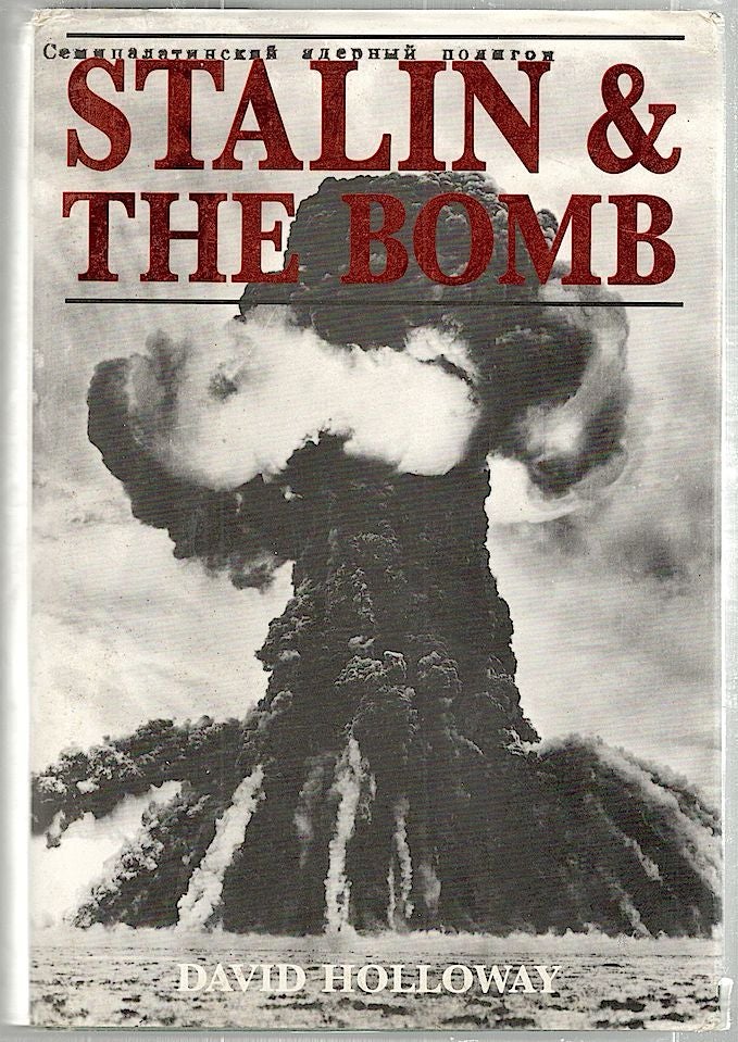 Item #1557 Stalin and the Bomb; The Soviet Union and Atomic Energy, 1939-1956. David Holloway.