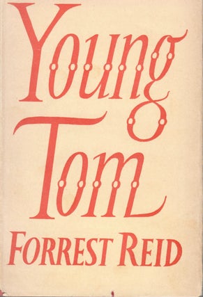 Item #15672 Young Tom; Or Very Mixed Company. Forrest Reid