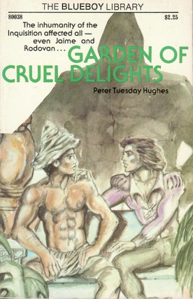 Item #15684 Garden of Cruel Delights. Peter Tuesday Hughes