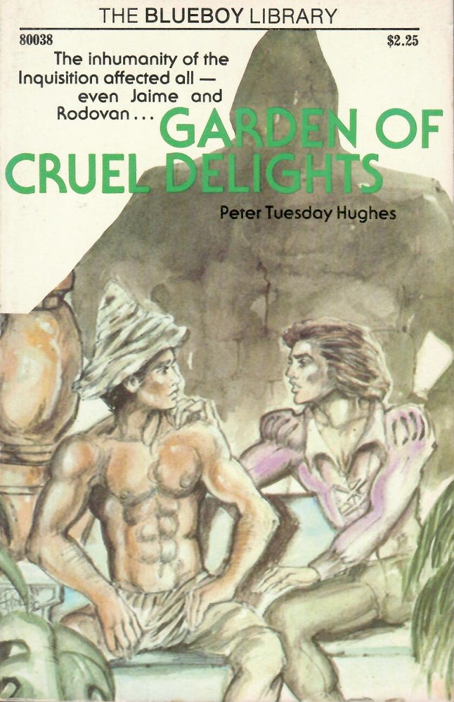 Item #15684 Garden of Cruel Delights. Peter Tuesday Hughes.