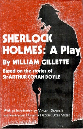Item #15748 Sherlock Holmes: A Play; Wherein Is Set Forth The Strange Case of Miss Alice...