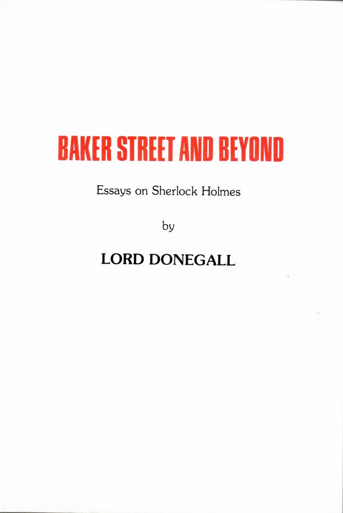 Item #15749 Baker Street and Beyond; Essays on Sherlock Holmes. Lord Donegall.