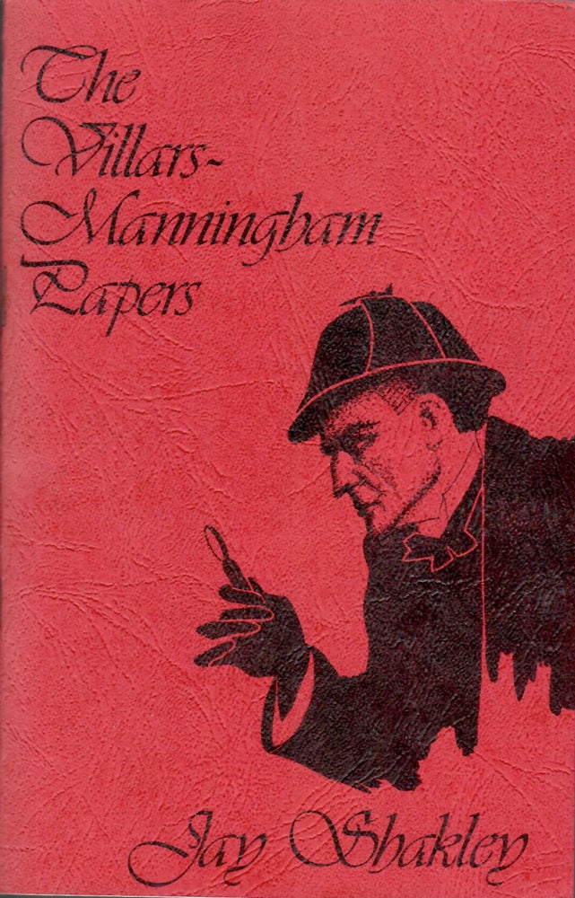 Item #15755 Villars-Manningham Papers and Other Stories of Sherlock Holmes by Dr. John Watson. Jay Shakley, edits.