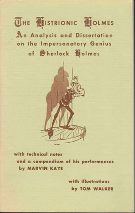 Item #15756 Histrionic Holmes; An Analysis and Dissertation on the Impersonatory Genius of...