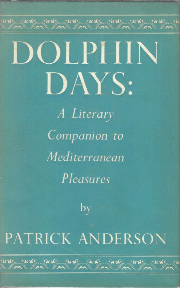 Item #15800 Dolphin Days; A Writer's Notebook of Mediterranean Pleasures. Patrick Anderson.
