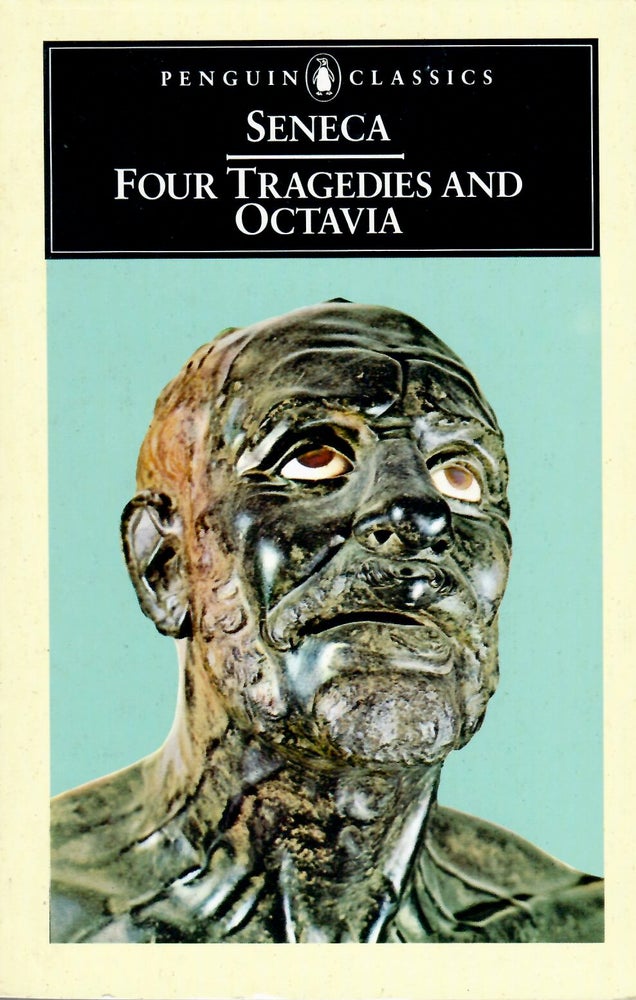 Item #15905 Four Tragedies and Octavia; Thyestes / Phaedra / The Trojan Women / Oedipus / Octavia. Seneca.