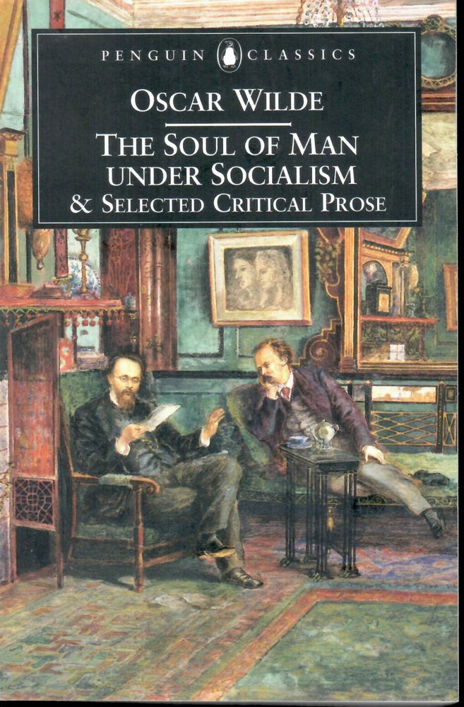 Item #15918 Soul of Man Under Socialism and Selected Critical Prose. Oscar Wilde.