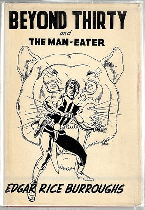 Item #1594 Beyond Thirty and the Man-Eater. Edgar Rice Burroughs