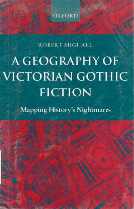Item #15949 Geography of Victorian Fiction; Mapping History's Nightmares. Robert Mighall
