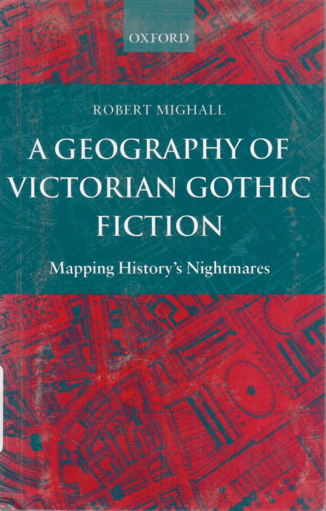 Item #15949 Geography of Victorian Fiction; Mapping History's Nightmares. Robert Mighall.