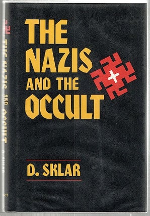 Item #1680 Nazis and the Occult. Dusty Sklar