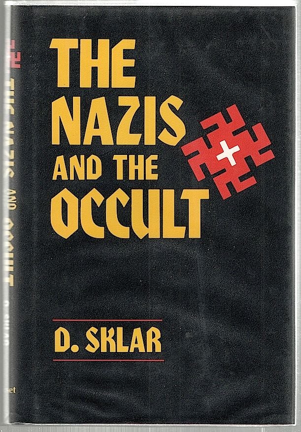 Item #1680 Nazis and the Occult. Dusty Sklar.