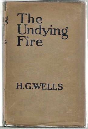Item #1766 Undying Fire; A Contemporary Novel. H. G. Wells