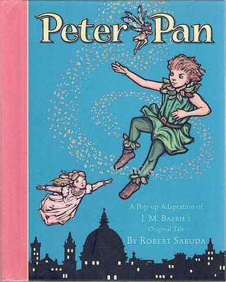 Item #1790 Peter Pan; A Pop-Up Adaptation of J. M. Barrie's Original Tale. Robert Sabuda