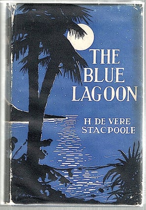 Item #1794 Blue Lagoon; A Romance. H. De Vere Stacpoole