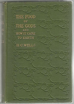 Item #1796 Food of the Gods; And How It Came to Earth. H. G. Wells