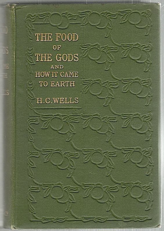 Item #1796 Food of the Gods; And How It Came to Earth. H. G. Wells.