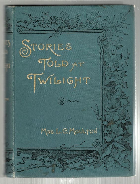 Item #18 Stories Told at Twilight. Louise Chandler Moulton.