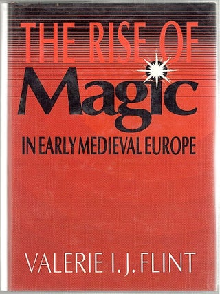 Item #1813 Rise of Magic; In Early Medieval Europe. Valerie I. J. Flint