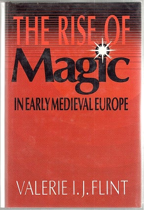 Item #1813 Rise of Magic; In Early Medieval Europe. Valerie I. J. Flint