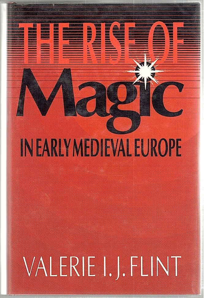Item #1813 Rise of Magic; In Early Medieval Europe. Valerie I. J. Flint.