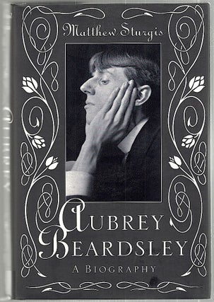 Item #1836 Aubrey Beardsley; A Biography. Matthew Sturgis