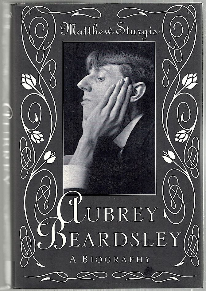 Item #1836 Aubrey Beardsley; A Biography. Matthew Sturgis.