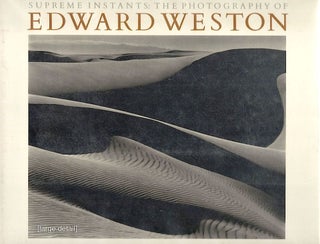Item #1855 Supreme Instants; The Photography of Edward Weston. Beaumont Newhall