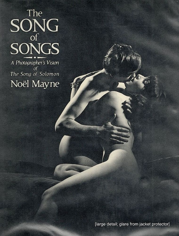 Item #1857 Song of Songs; A Photographer's Vision of the Song of Solomon. Noël Mayne.