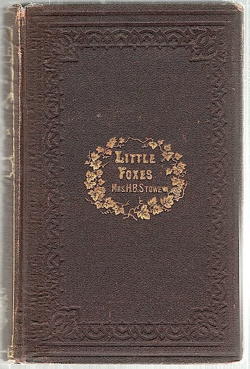 Item #1903 Little Foxes. Christopher Crowfield, pseud. of Harriet Beecher Stowe.