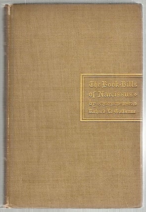 Item #1932 Book-Bills of Narcissus; An Account Rendered. Richard Le Gallienne