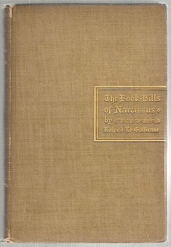 Item #1932 Book-Bills of Narcissus; An Account Rendered. Richard Le Gallienne.