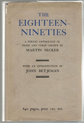 Item #1937 Eighteen-Nineties; A Period Anthology in Prose and Verse. Martin Secker