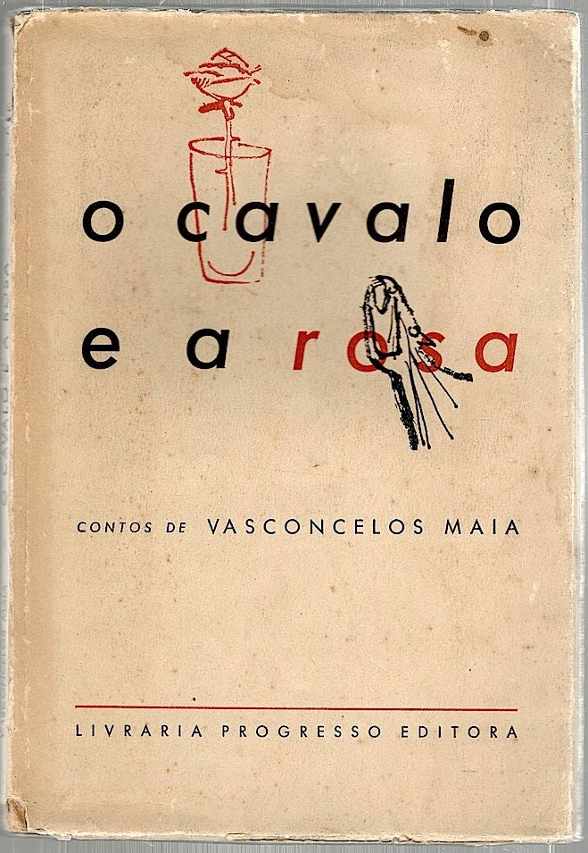 Item #1946 O Cavalo E A Rosa; Contos. Vasconcelos Maia.