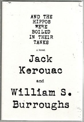 Item #1957 And the Hippos Were Boiled in Their Tanks; A Novel. Jack Kerouac, William S. Burroughs