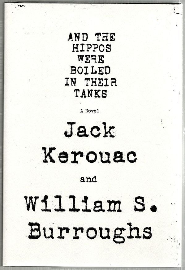 Item #1957 And the Hippos Were Boiled in Their Tanks; A Novel. Jack Kerouac, William S. Burroughs.