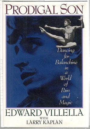 Item #1962 Prodigal Son; Dancing for Balanchine in a World of Pain and Magic. Edward Villella,...