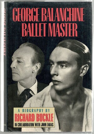 Item #1983 George Balanchine; Ballet Master. Richard Buckle, John Taras