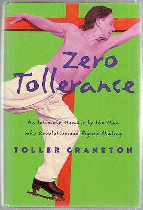 Item #1984 Zero Tollerance; An Intimate Memoir by the Man Who Revolutionized Figure Skating....