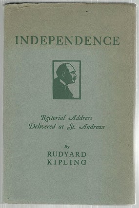 Item #1988 Independence; Rectorial Address Delivered at St. Andrews October 10, 1923. Rudyard...