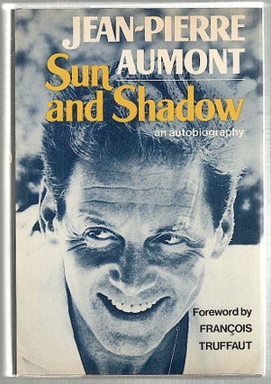 Item #1999 Sun and Shadow; An Autobiography. Jean-Paul Aumont