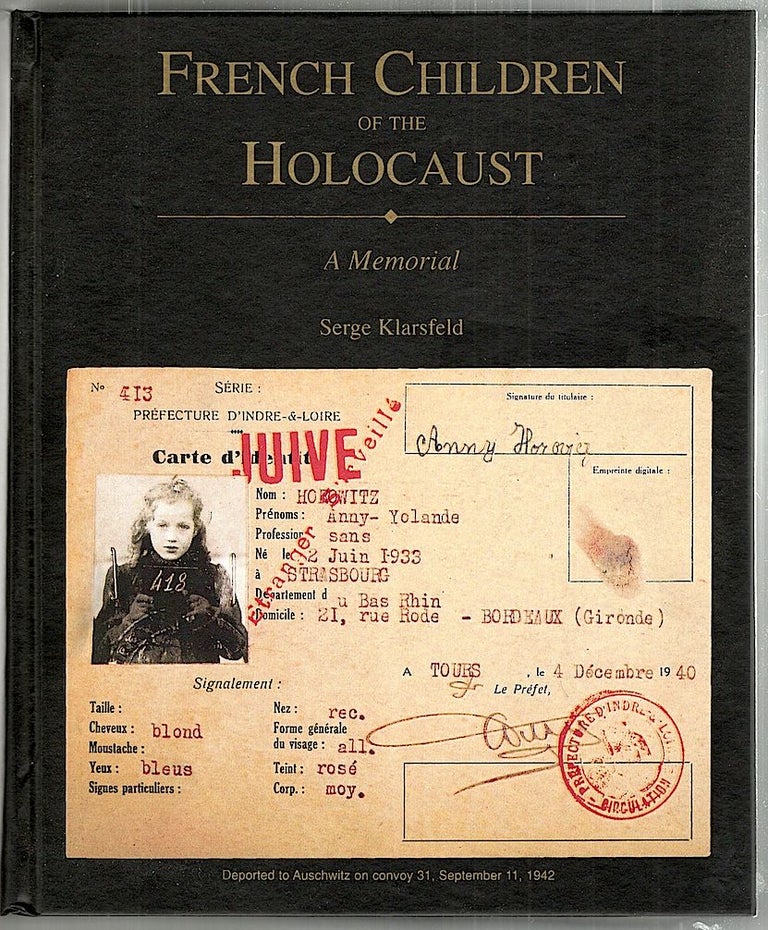 Item #2018 French Children of the Holocaust; A Memorial. Serge Klarsfeld.