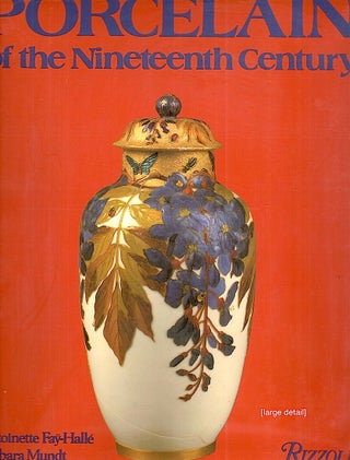 Item #2031 Porcelain of the Nineteenth Century. Antoinette Faÿ-Hallé, Barbara Mundt