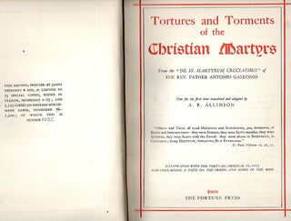 Tortures and Torments of the Christian Martyrs; From the "De SS. Martyrum Cruciatibus" of The Rev. Father Antonio Gallonio