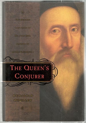 Item #2037 Queen's Conjurer; The Science and Magic of Dr. John Dee, Adviser to Queen Elizabeth I....